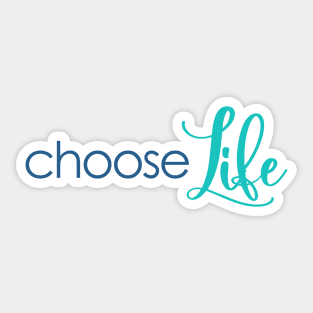 Choose Life Pro Life Quote Sticker